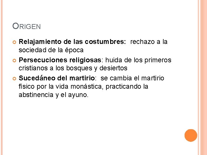ORIGEN Relajamiento de las costumbres: rechazo a la sociedad de la época Persecuciones religiosas: