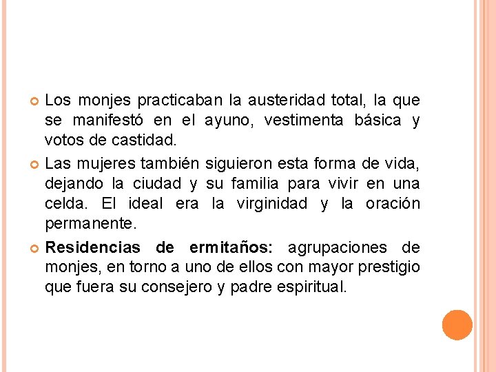 Los monjes practicaban la austeridad total, la que se manifestó en el ayuno, vestimenta