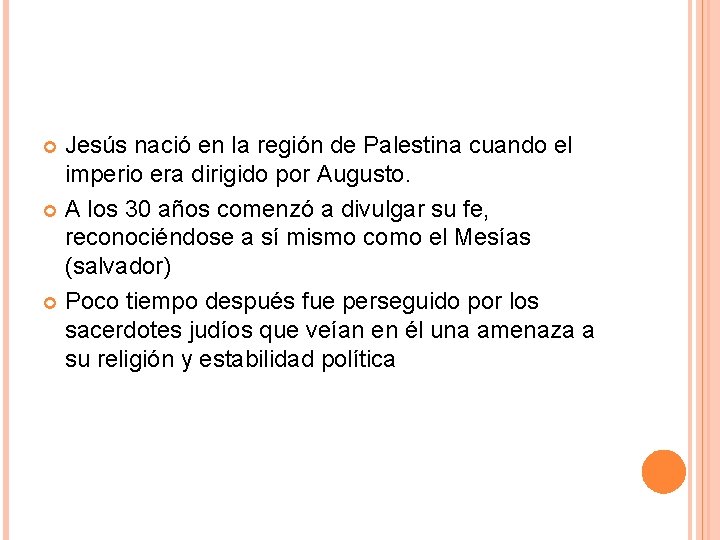 Jesús nació en la región de Palestina cuando el imperio era dirigido por Augusto.