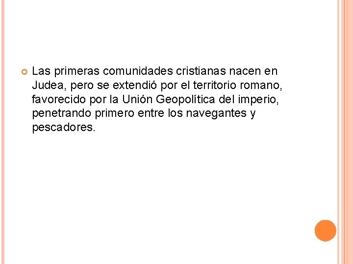  Las primeras comunidades cristianas nacen en Judea, pero se extendió por el territorio