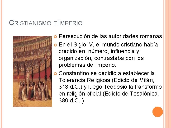 CRISTIANISMO E IMPERIO Persecución de las autoridades romanas. En el Siglo IV, el mundo