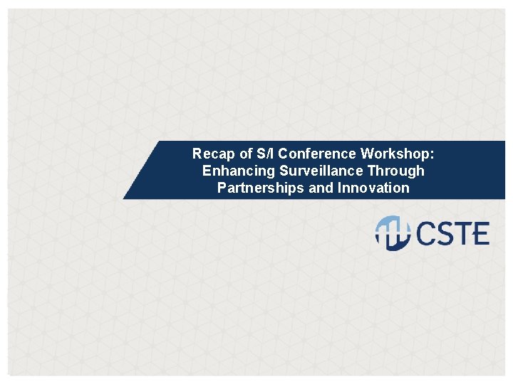 Recap of S/I Conference Workshop: Enhancing Surveillance Through Partnerships and Innovation 