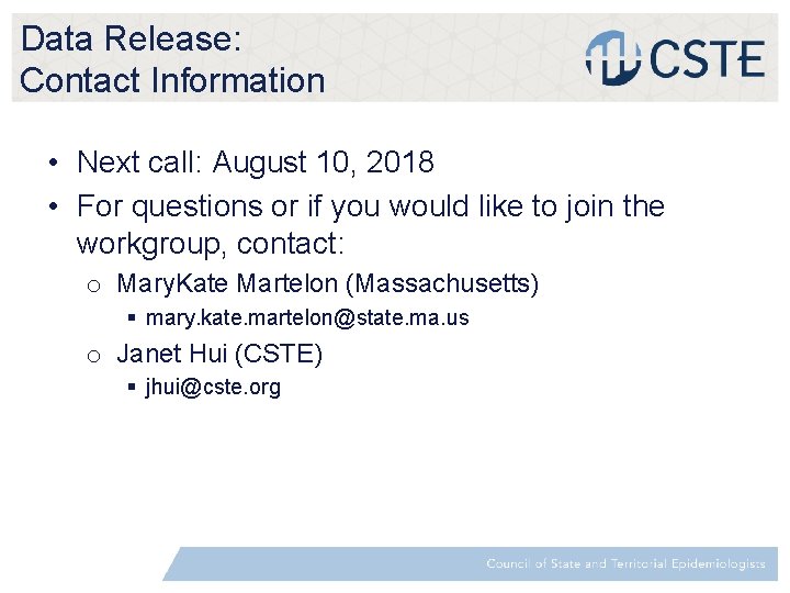 Data Release: Contact Information • Next call: August 10, 2018 • For questions or