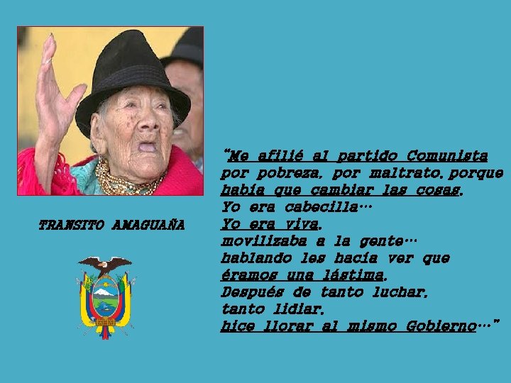 TRANSITO AMAGUAÑA “Me afilié al partido Comunista por pobreza, por maltrato, porque había que