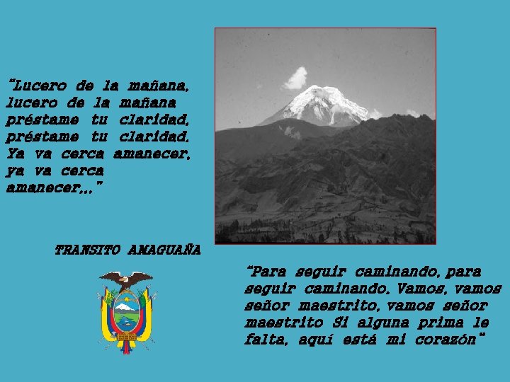 “Lucero de la mañana, lucero de la mañana préstame tu claridad, préstame tu claridad.