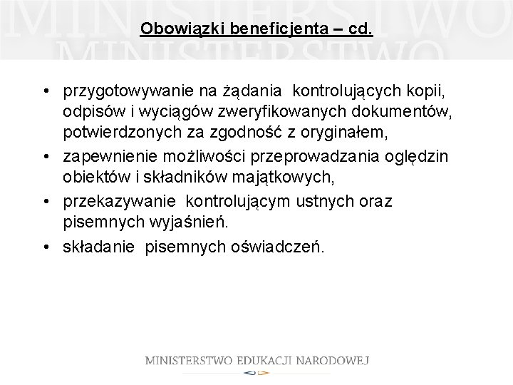 Obowiązki beneficjenta – cd. • przygotowywanie na żądania kontrolujących kopii, odpisów i wyciągów zweryfikowanych