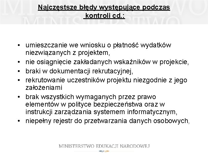 Najczęstsze błędy występujące podczas kontroli cd. : • umieszczanie we wniosku o płatność wydatków