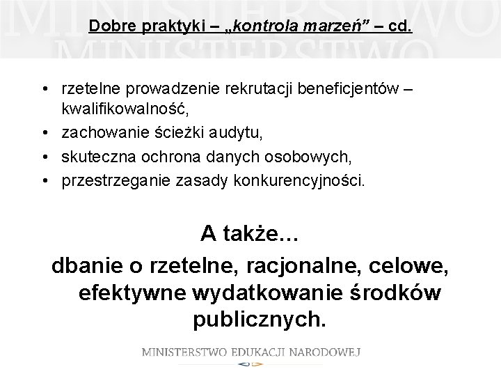 Dobre praktyki – „kontrola marzeń” – cd. • rzetelne prowadzenie rekrutacji beneficjentów – kwalifikowalność,