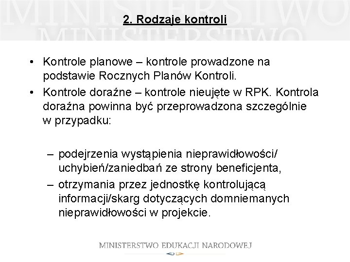 2. Rodzaje kontroli • Kontrole planowe – kontrole prowadzone na podstawie Rocznych Planów Kontroli.