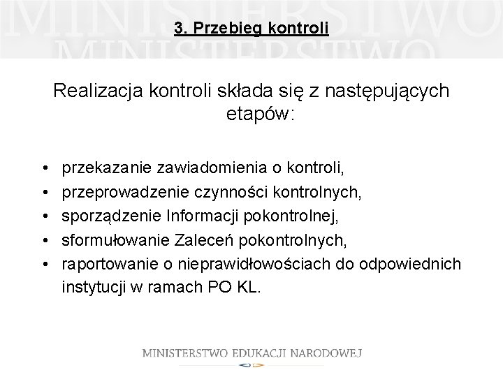 3. Przebieg kontroli Realizacja kontroli składa się z następujących etapów: • • • przekazanie