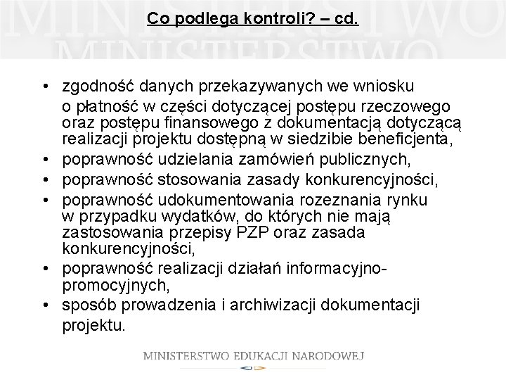 Co podlega kontroli? – cd. • zgodność danych przekazywanych we wniosku o płatność w