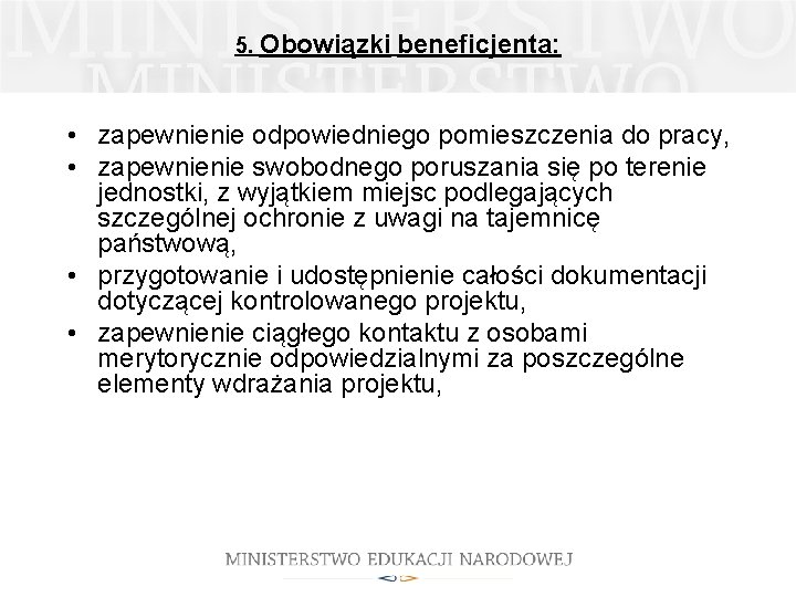 5. Obowiązki beneficjenta: • zapewnienie odpowiedniego pomieszczenia do pracy, • zapewnienie swobodnego poruszania się