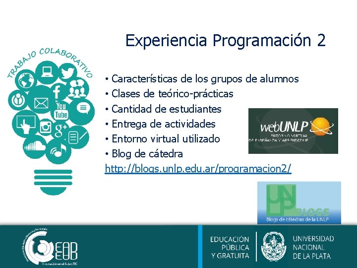 Experiencia Programación 2 • Características de los grupos de alumnos • Clases de teórico-prácticas