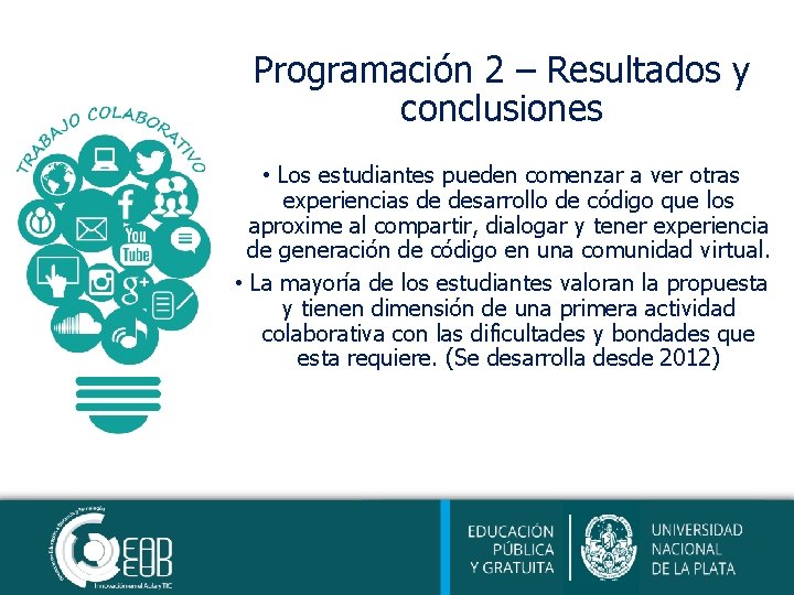 Programación 2 – Resultados y conclusiones • Los estudiantes pueden comenzar a ver otras