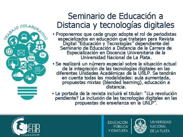 Seminario de Educación a Distancia y tecnologías digitales • Proponemos que cada grupo adopte