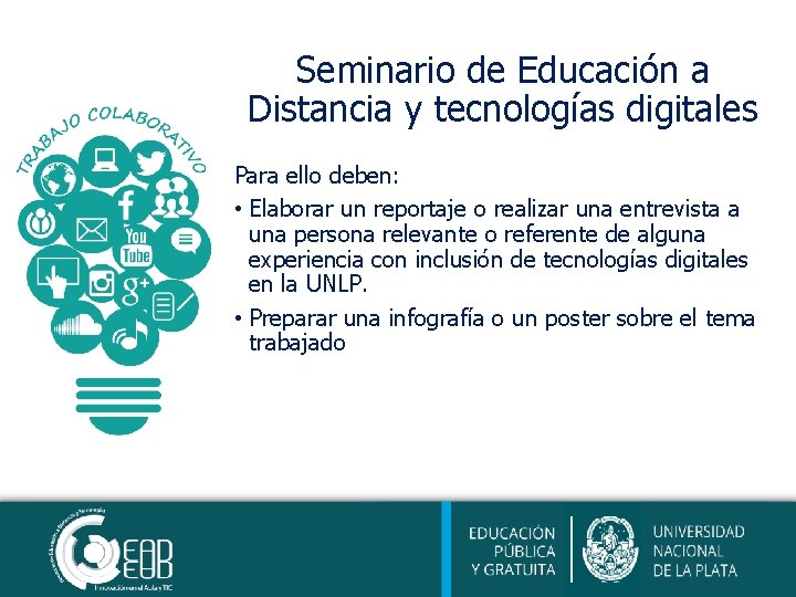 Seminario de Educación a Distancia y tecnologías digitales Para ello deben: • Elaborar un