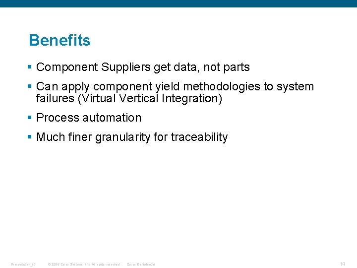 Benefits § Component Suppliers get data, not parts § Can apply component yield methodologies