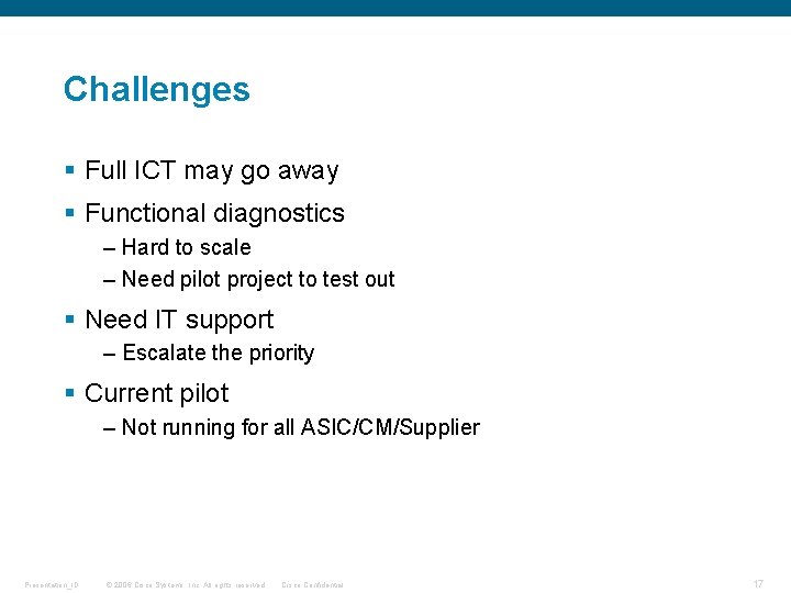 Challenges § Full ICT may go away § Functional diagnostics – Hard to scale