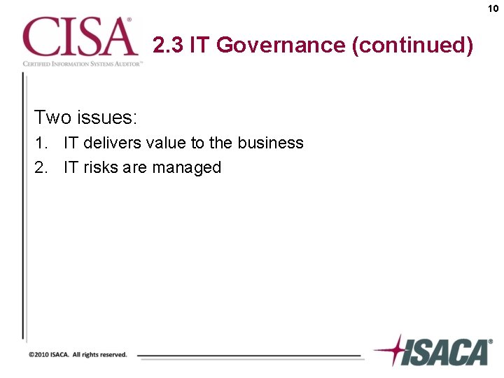 10 2. 3 IT Governance (continued) Two issues: 1. IT delivers value to the