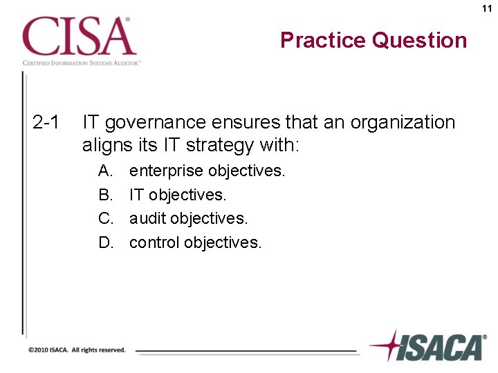 11 Practice Question 2 -1 IT governance ensures that an organization aligns its IT