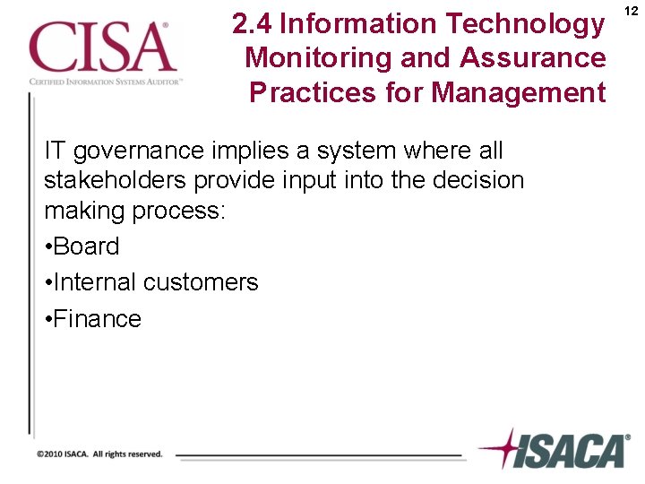 2. 4 Information Technology Monitoring and Assurance Practices for Management IT governance implies a