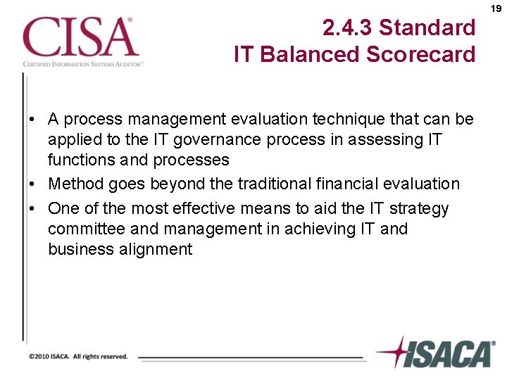 19 2. 4. 3 Standard IT Balanced Scorecard • A process management evaluation technique