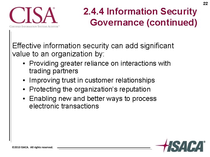 22 2. 4. 4 Information Security Governance (continued) Effective information security can add significant