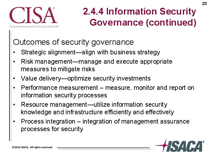 23 2. 4. 4 Information Security Governance (continued) Outcomes of security governance • Strategic