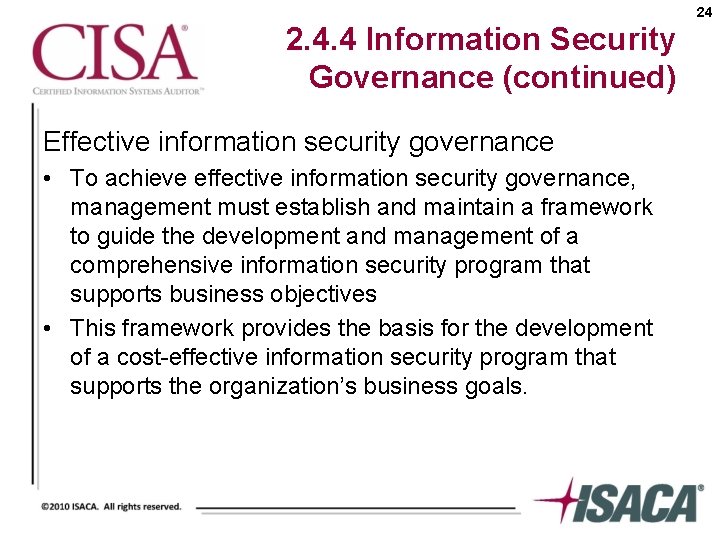 24 2. 4. 4 Information Security Governance (continued) Effective information security governance • To