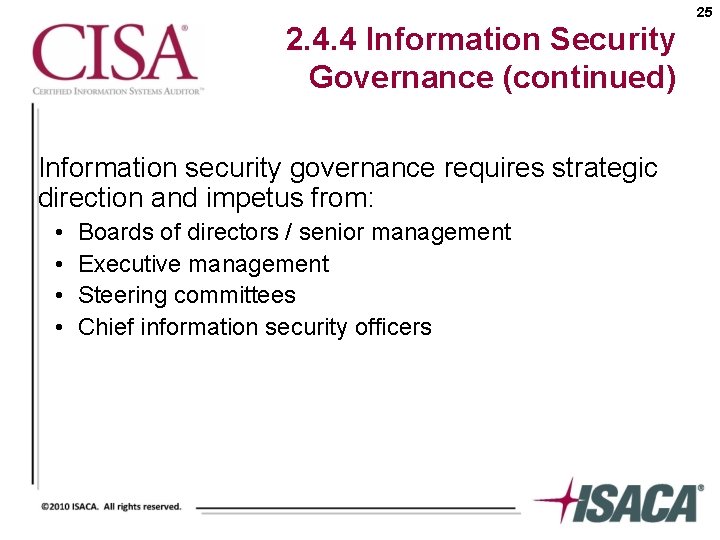 25 2. 4. 4 Information Security Governance (continued) Information security governance requires strategic direction