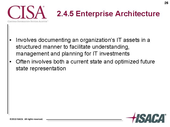 26 2. 4. 5 Enterprise Architecture • Involves documenting an organization’s IT assets in