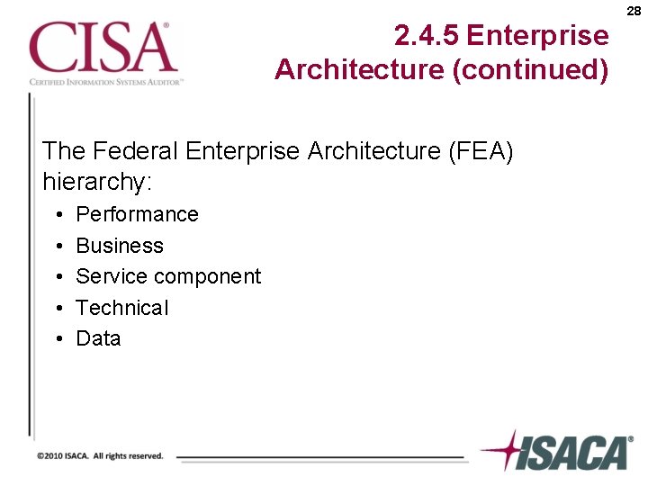 28 2. 4. 5 Enterprise Architecture (continued) The Federal Enterprise Architecture (FEA) hierarchy: •