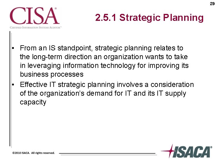 29 2. 5. 1 Strategic Planning • From an IS standpoint, strategic planning relates