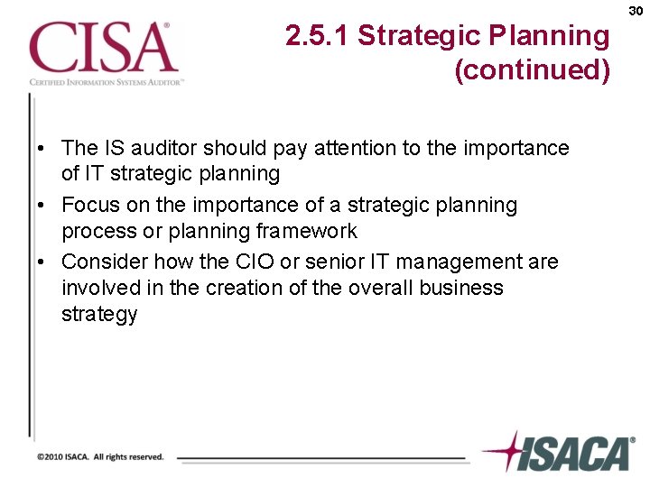 30 2. 5. 1 Strategic Planning (continued) • The IS auditor should pay attention
