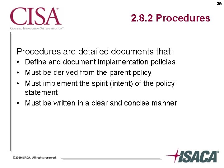 39 2. 8. 2 Procedures are detailed documents that: • Define and document implementation