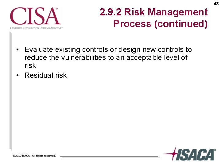 43 2. 9. 2 Risk Management Process (continued) • Evaluate existing controls or design