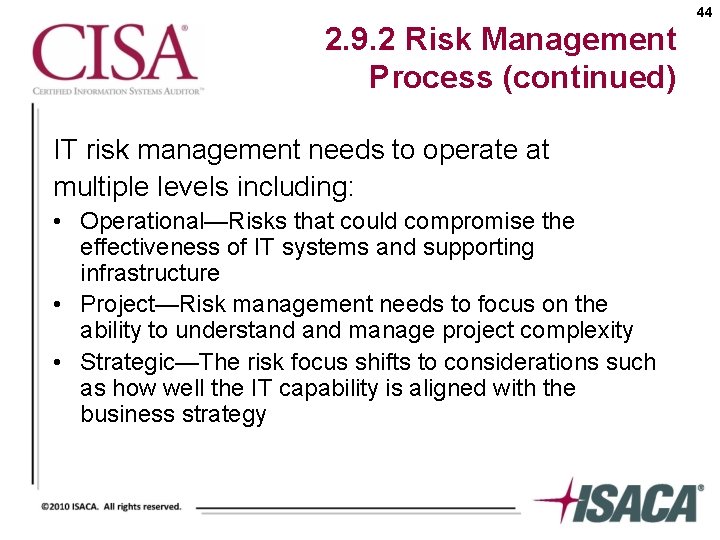 44 2. 9. 2 Risk Management Process (continued) IT risk management needs to operate