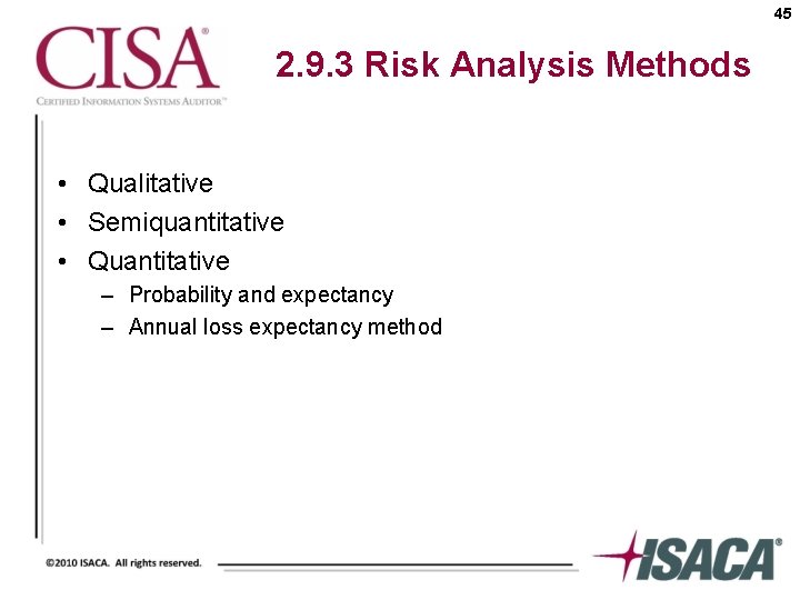 45 2. 9. 3 Risk Analysis Methods • Qualitative • Semiquantitative • Quantitative –