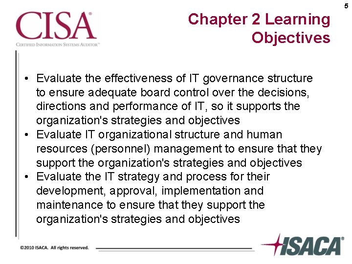 5 Chapter 2 Learning Objectives • Evaluate the effectiveness of IT governance structure to