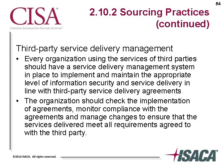 54 2. 10. 2 Sourcing Practices (continued) Third-party service delivery management • Every organization