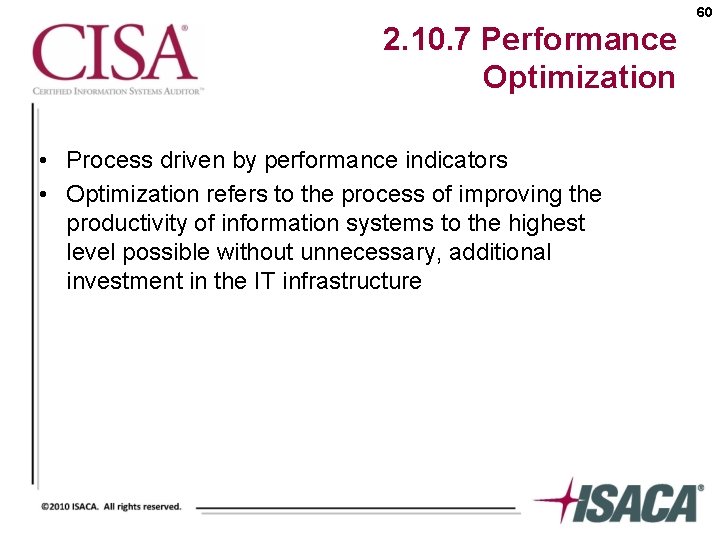 60 2. 10. 7 Performance Optimization • Process driven by performance indicators • Optimization