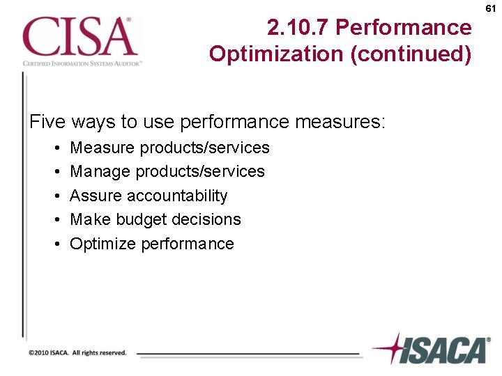 61 2. 10. 7 Performance Optimization (continued) Five ways to use performance measures: •