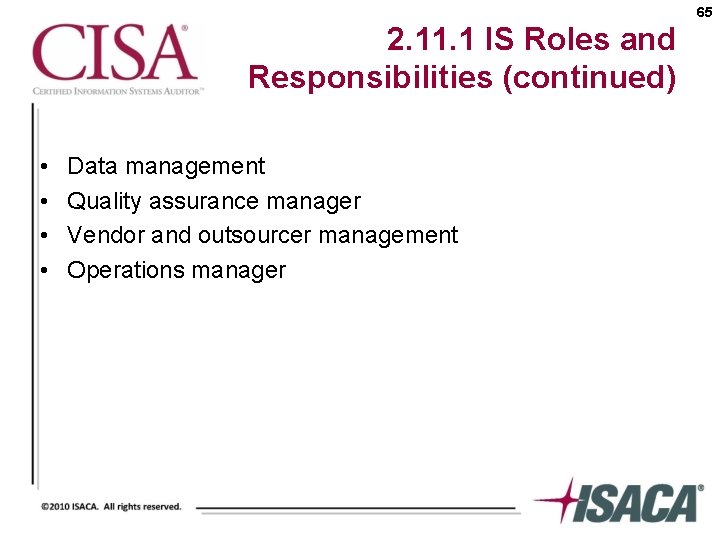 65 2. 11. 1 IS Roles and Responsibilities (continued) • • Data management Quality