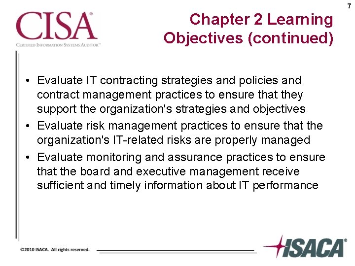 7 Chapter 2 Learning Objectives (continued) • Evaluate IT contracting strategies and policies and