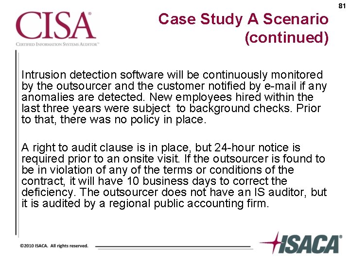 81 Case Study A Scenario (continued) Intrusion detection software will be continuously monitored by