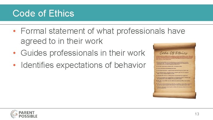 Code of Ethics • Formal statement of what professionals have agreed to in their