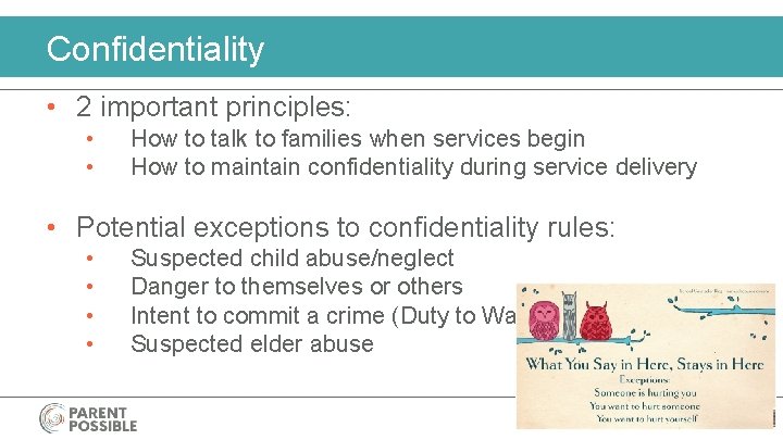Confidentiality • 2 important principles: • • How to talk to families when services