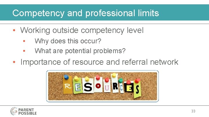 Competency and professional limits • Working outside competency level • • Why does this
