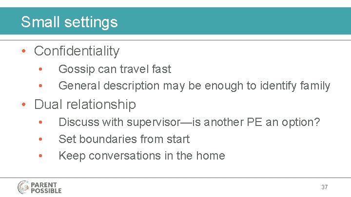 Small settings • Confidentiality • • Gossip can travel fast General description may be