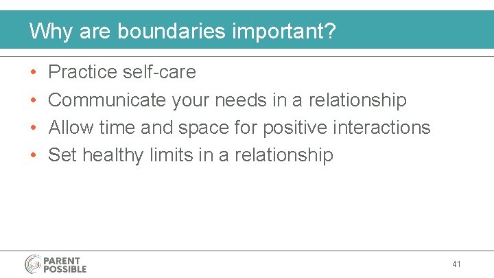 Why are boundaries important? • • Practice self-care Communicate your needs in a relationship